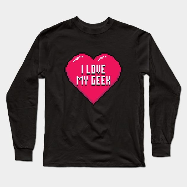 I Love My Geek Long Sleeve T-Shirt by zoljo